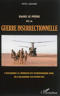 Dans le piège de la guerre insurrectionnelle : l'Occident à l'épreuve du communisme hier, de l'islamisme aujourd'hui