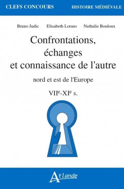 Confrontations, échanges et connaissance de l'autre : nord et est de l'Europe : VIIe-XIe s.