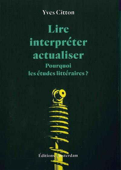 Lire, interpréter, actualiser : pourquoi les études littéraires ?