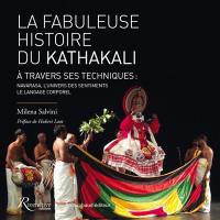 La fabuleuse histoire du kathakali à travers ses techniques : navarasa, l'univers des sentiments, le langage corporel