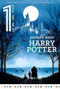 Le un hebdo : chaque semaine, une question d'actualité, plusieurs regards, n° 508. Penser avec Harry Potter