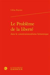 Le problème de la liberté dans le constitutionnalisme britannique