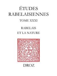 Etudes rabelaisiennes. Vol. 31. Actes des conférences du cycle Rabelais et la nature : organisé durant l'année 1994