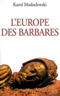 L'Europe des Barbares : Germains et Slaves face aux héritiers de Rome