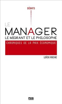 Le manager, le migrant et le philosophe : chroniques de la paix économique