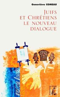 Juifs et chrétiens : le nouveau dialogue