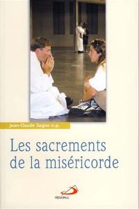 Les sacrements. Vol. 3. Les sacrements de la miséricorde : la réconciliation et l'onction des malades