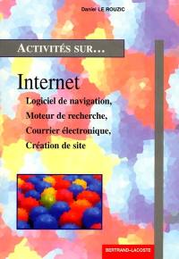 Internet : logiciel de navigation, moteur de recherche, courrier électronique, chat, forum de discussion, liste de diffusion, création de site