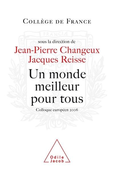 Un monde meilleur pour tous, projet réaliste ou rêve insensé ? : colloque européen 2006