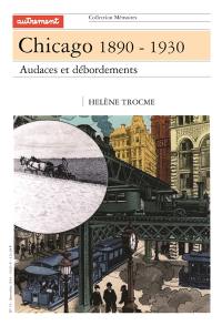 Chicago 1890-1930 : audaces et débordements