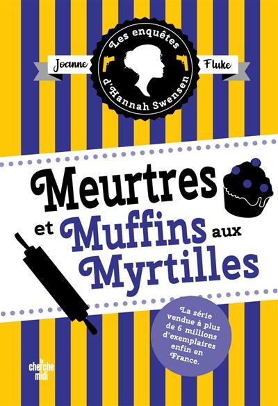 Les enquêtes d'Hannah Swensen. Vol. 3. Meurtres et muffins aux myrtilles