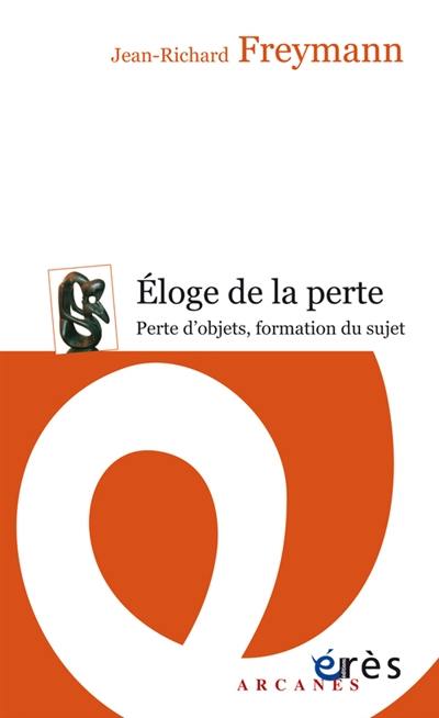 Eloge de la perte : perte d'objets, formation du sujet