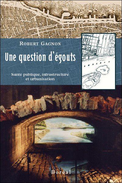 Questions d'égouts : santé publique, infrastructures et urbanisation à Montréal au XIXe siècle