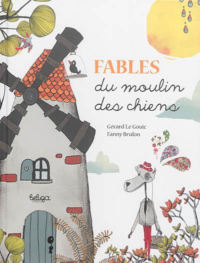 Fables du moulin des chiens