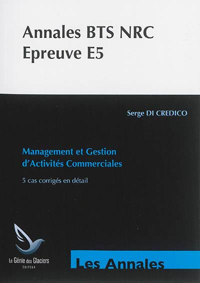 Annales études de cas BTS NRC : épreuve E5 : management et gestion d'activités commerciales