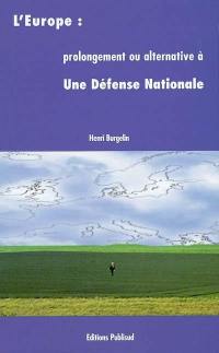 L'Europe : prolongement ou alternative à une défense nationale