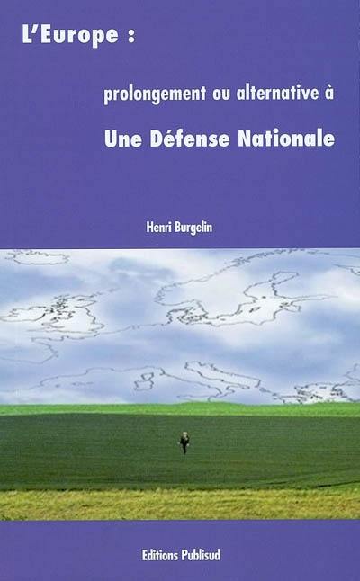 L'Europe : prolongement ou alternative à une défense nationale