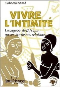 Vivre l'intimité : la sagesse de l'Afrique au service de nos relations