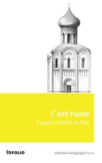 L'art russe : ses origines ; ses éléments constitutifs, son apogée ; son avenir