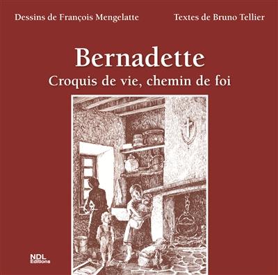 Bernadette : croquis de vie, chemin de foi