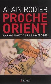 Proche-Orient : coups de projecteur pour comprendre