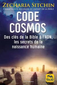 Code cosmos : des clés de la Bible à l'ADN, les secrets de la naissance humaine