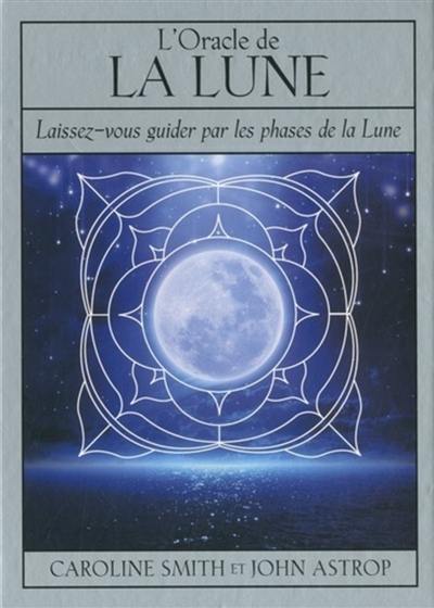 L'oracle de la Lune : laissez-vous guider par les phases de la Lune