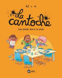 La cantoche. Vol. 6. Les pieds dans le plat