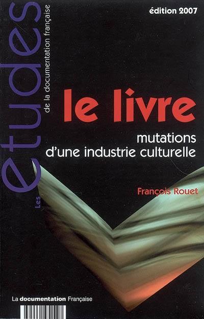 Le livre : mutations d'une industrie culturelle