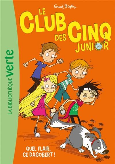 Le club des Cinq junior. Vol. 6. Quel flair, ce Dagobert !