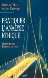 Pratiquer l'analyse éthique : étudier un cas, examiner un texte