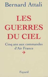 Les Guerres du ciel : cinq ans aux commandes d'Air-France