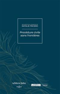 Procédure civile sans frontières : mélanges en l'honneur de Natalie Fricero