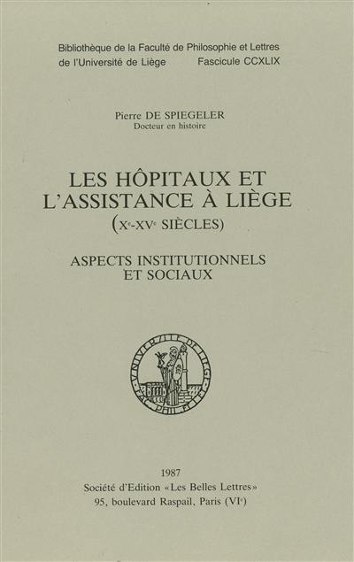 Les Hôpitaux et l'assistance à Liège : Xe-XVe siècles, aspects institutionnels et sociaux