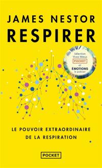 Respirer : le pouvoir extraordinaire de la respiration