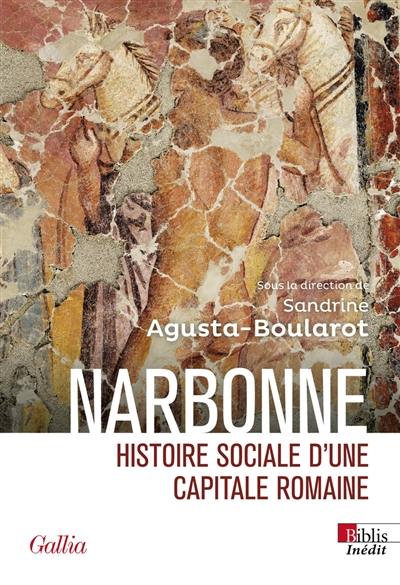 Narbonne : histoire sociale d'une capitale romaine