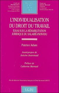 L'individualisation du droit du travail : essai sur la réhabilitation juridique du salarié-individu