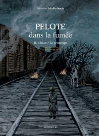 Pelote dans la fumée. Vol. 2. L'hiver, le printemps