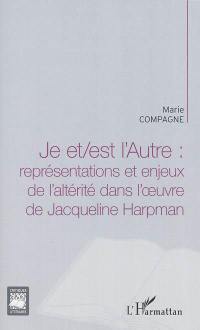 Je et-est l'Autre : représentations et enjeux de l'altérité dans l'oeuvre de Jacqueline Harpman