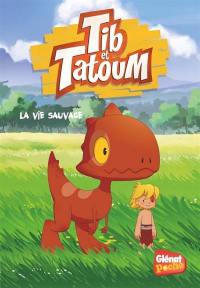 Tib & Tatoum. Vol. 1. La vie sauvage