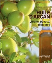 Huile d'argan : cuisine, beauté, bien être