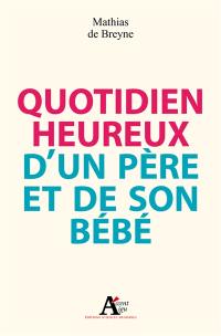 Quotidien heureux d'un père et de son bébé