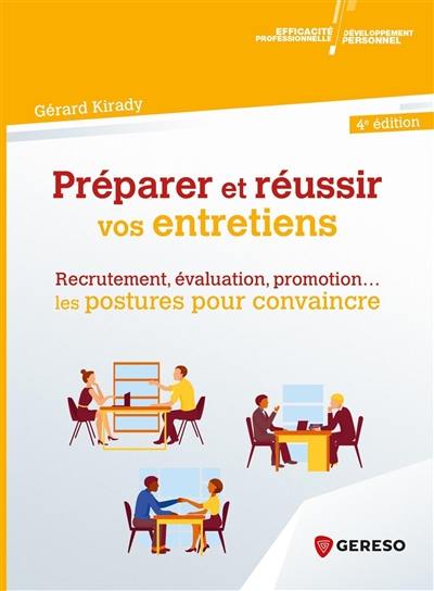 Préparer et réussir vos entretiens : recrutement, évaluation, promotion... : les postures pour convaincre