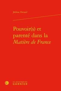 Pouvoir(s) et parenté dans la Matière de France