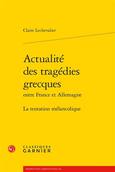 Actualité des tragédies grecques entre France et Allemagne : la tentation mélancolique