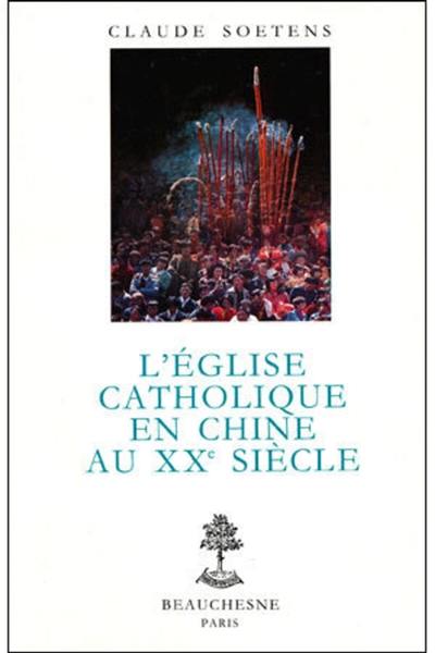 L'Eglise catholique en Chine au XXe siècle