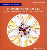 22 mandalas arc-en-ciel : pour mettre en couleurs nos ressources intérieures