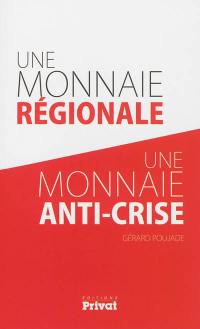 Une monnaie régionale, une monnaie anti-crise