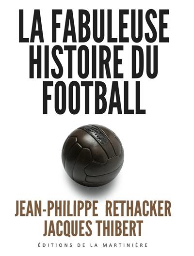 La fabuleuse histoire du football