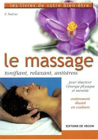 Le massage : tonifiant, relaxant, antistress